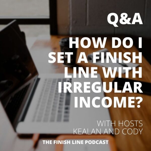 Q&A: How Do I Set a Finish Line With an Irregular Income?