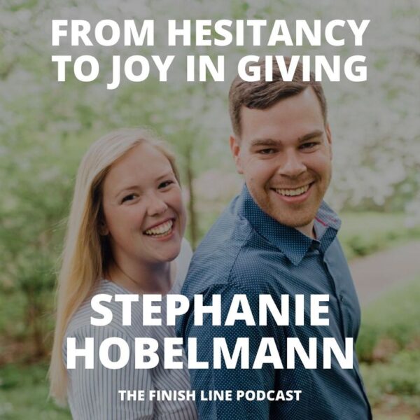 Stephanie Hobelmann on Moving from Hesitancy to Joy in Giving
