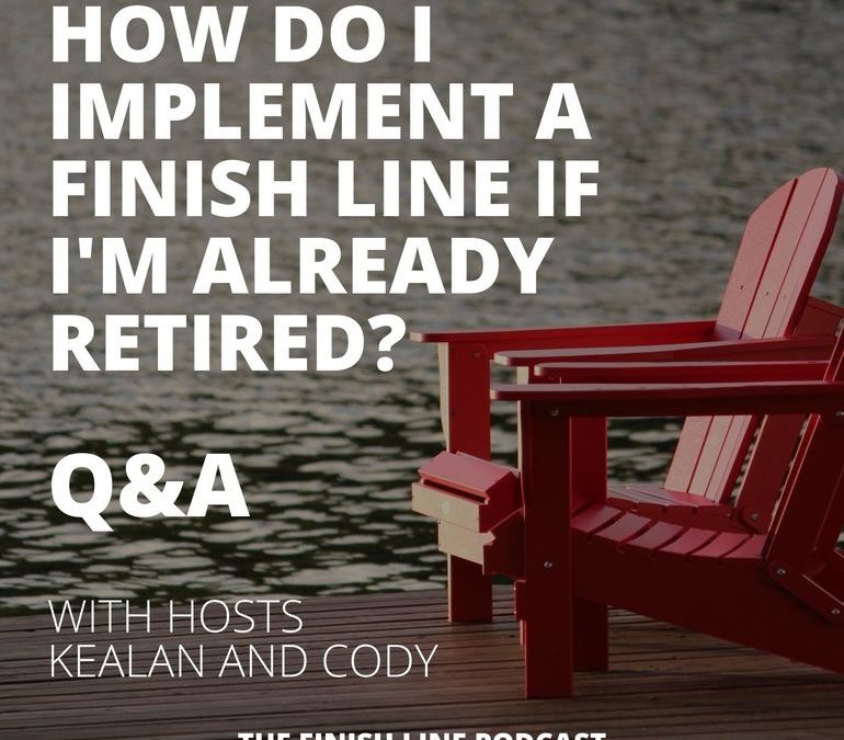 Q&A: How Does a Finish Line Work If I’m Already Retired?