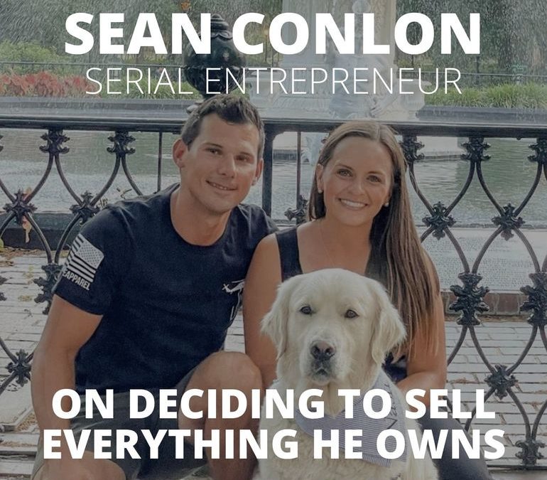 Sean Conlon, Serial Entrepreneur, on Selling Everything He Owns