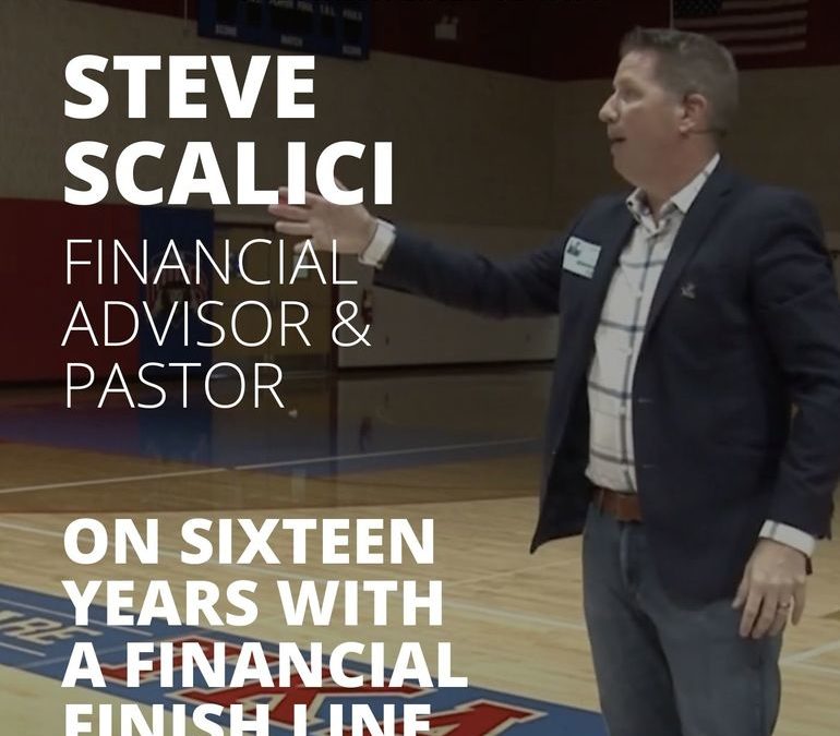 Steve Scalici, Financial Planner and Pastor, Reflecting on Sixteen Years with a Financial Finish Line