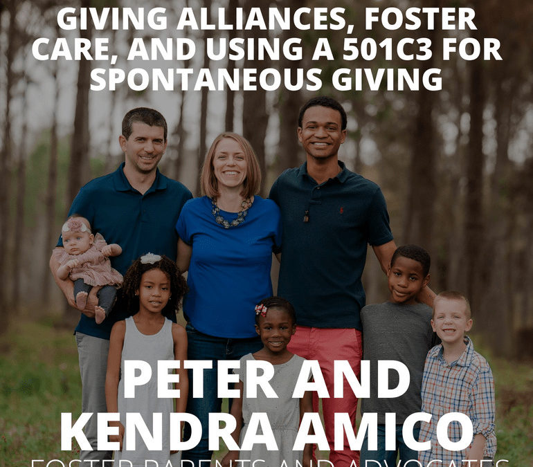 Peter and Kendra Amico on Giving Alliances, Foster Care, and Using a 501c3 for Spontaneous Giving