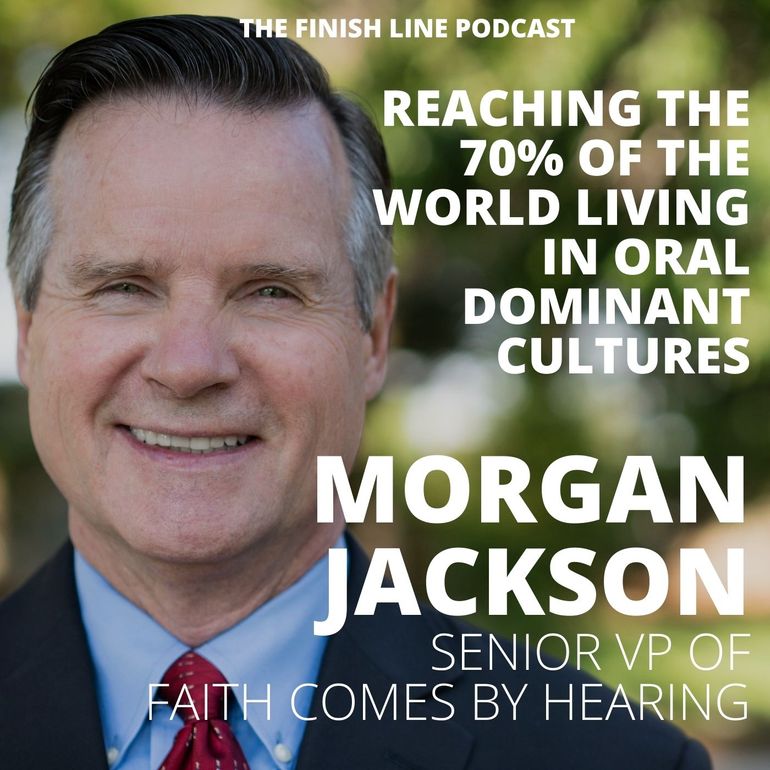 Morgan Jackson VP Faith Comes by Hearing Proclaimer Gospel Great Commission Finish Line Podcast Morgan Jackson VP Faith Comes by Hearing Proclaimer Gospel Great Commission Finish Line Podcast