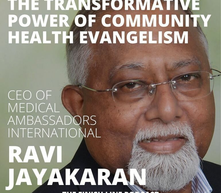 Ravi Jayakaran, CEO of Medical Ambassadors International, on the Transformative Power of Community Health Evangelism