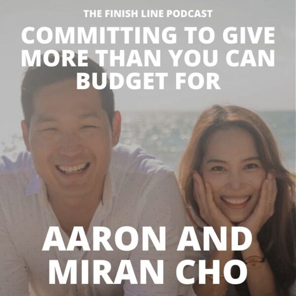 Aaron and Miran Cho on Committing to Give More Than You Can Budget For