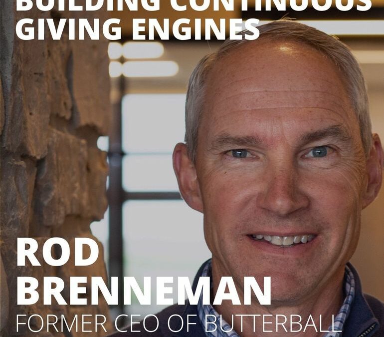 Rod Brenneman, Former CEO of Butterball, on Building Continuous Giving Engines