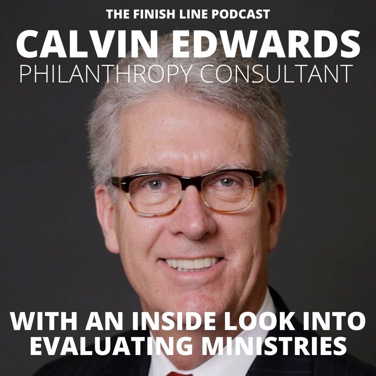 Calvin Edwards and Company Philanthropy Consultant Generosity Giving Due Diligence Charity Evaluation Finish Line Podcast Calvin Edwards and Company Philanthropy Consultant Generosity Giving Due Diligence Charity Evaluation Finish Line Podcast