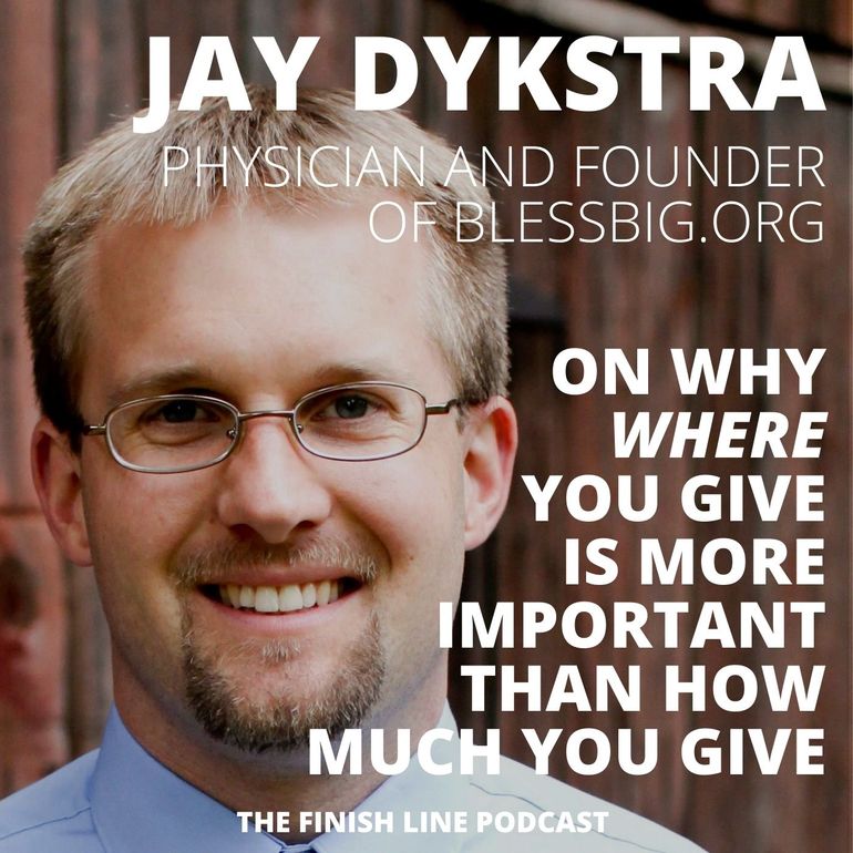 Jay Dykstra MD Radiologist Bless Big Effective Altruism Giving Financial Finish Line Podcast Jay Dykstra MD Radiologist Bless Big Effective Altruism Giving Financial Finish Line Podcast