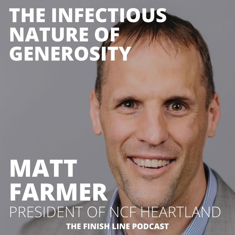 Matt Farmer President NCF National Christian Foundation HOPE Center Kansas City Generosity Giving Finish Line Podcast Matt Farmer President NCF National Christian Foundation HOPE Center Kansas City Generosity Giving Finish Line Podcast