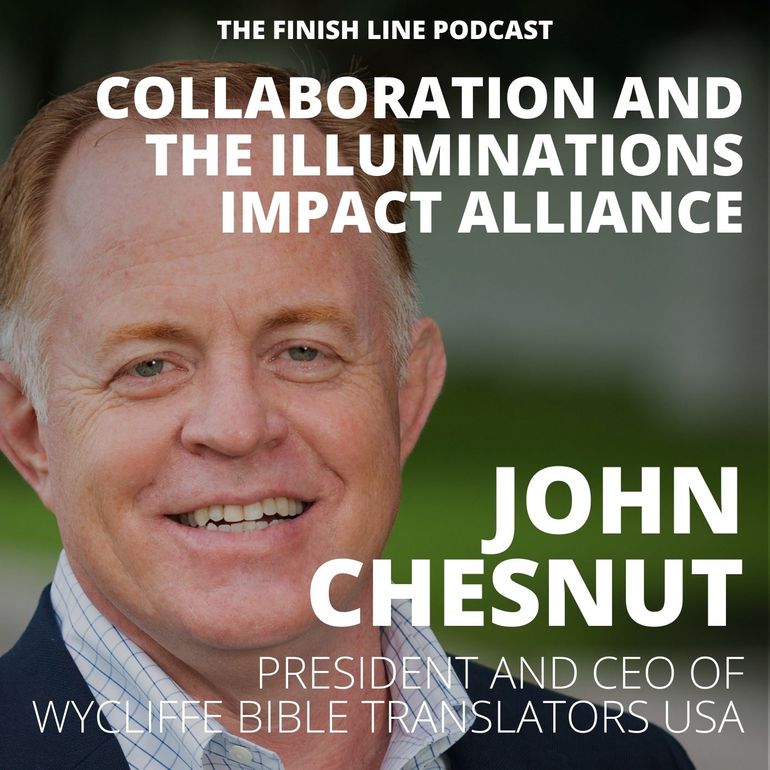 John Chesnut President CEO Wycliffe Bible Translators Illuminations Finishing the Task Financial Finish Line Podcast John Chesnut President CEO Wycliffe Bible Translators Illuminations Finishing the Task Financial Finish Line Podcast
