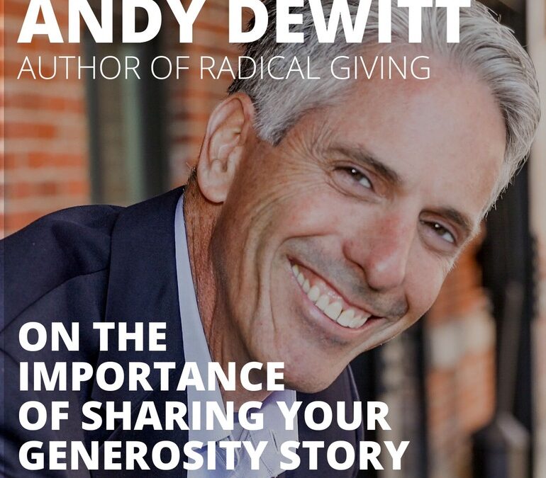 Andy DeWitt, Author of Radical Giving, on the Importance of Sharing Your Generosity Story