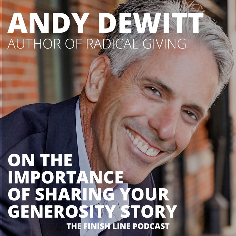 Andy DeWitt Radical Giving Generosity Oral Surgeon Author Financial Finish Line Podcast Ghostwriter