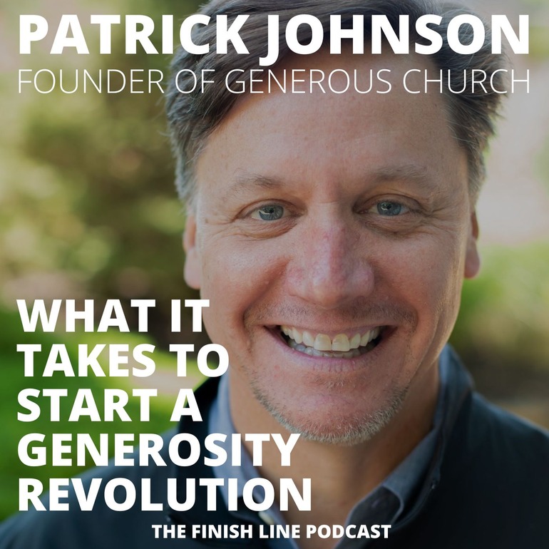 Patrick Johnson Generous Church Founder Giving Generosity International Financial Finish Line Podcast
