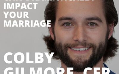 Colby Gilmore, Financial Advisor, on How Generosity Can Dramatically Impact Your Marriage