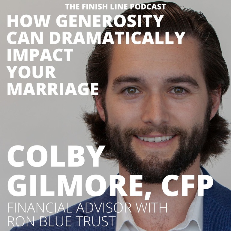 Colby Gilmore CFP Ron Blue Trust Generosity Giving Financial Finish Line Podcast