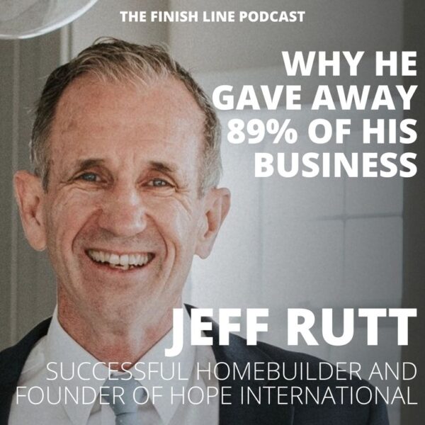 Jeff Rutt, Homebuilder and Founder of HOPE International, on Giving Away 89% of His Business