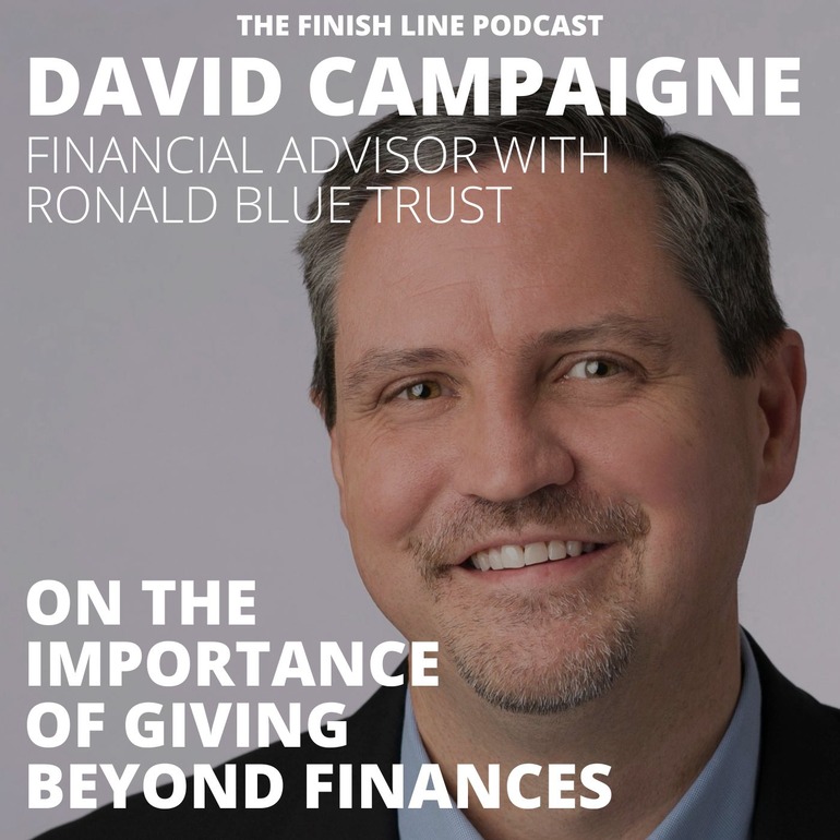 David Campaigne Ronald Blue Trust Financial Advisor Generosity Giving Financial Finish Line Podcast David Campaigne Ronald Blue Trust Financial Advisor Generosity Giving Financial Finish Line Podcast
