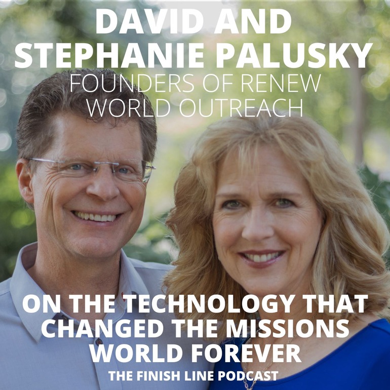 David and Stephanie Palusky Founder CEO Renew World Outreach Missions Missionary Technology Finish Line Podcast David and Stephanie Palusky Founder CEO Renew World Outreach Missions Missionary Technology Finish Line Podcast