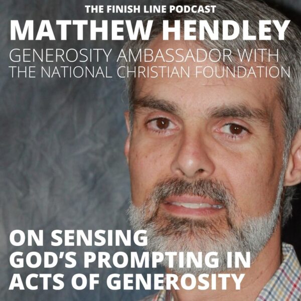 Matthew Hendley, Generosity Ambassador with NCF, on Sensing God’s Prompting in Acts of Generosity