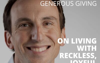 Matt Mancinelli, Managing Director at Generous Giving, on Living with Reckless, Joyful Generosity