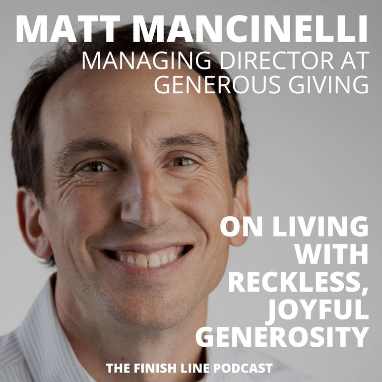 Matt Mancinelli, Managing Director at Generous Giving, on Living with Reckless, Joyful Generosity