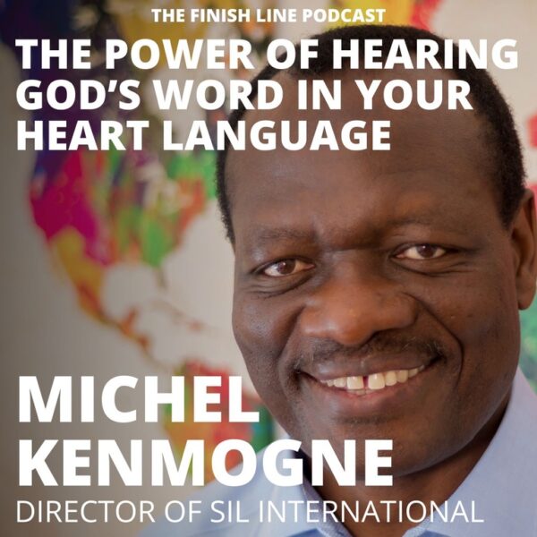 Michel Kenmogne, Director of SIL International, on the Power of Hearing God’s Word in Your Heart Language