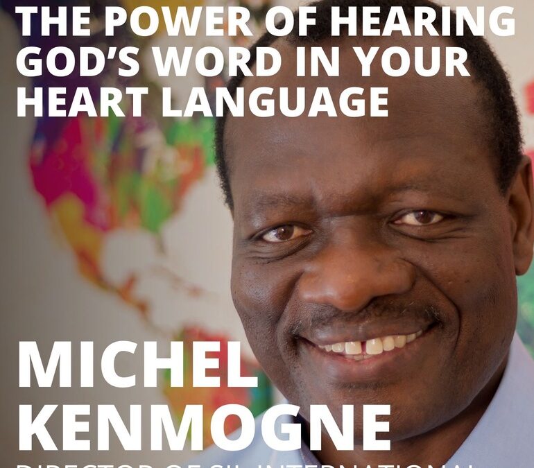 Michel Kenmogne, Director of SIL International, on the Power of Hearing God’s Word in Your Heart Language