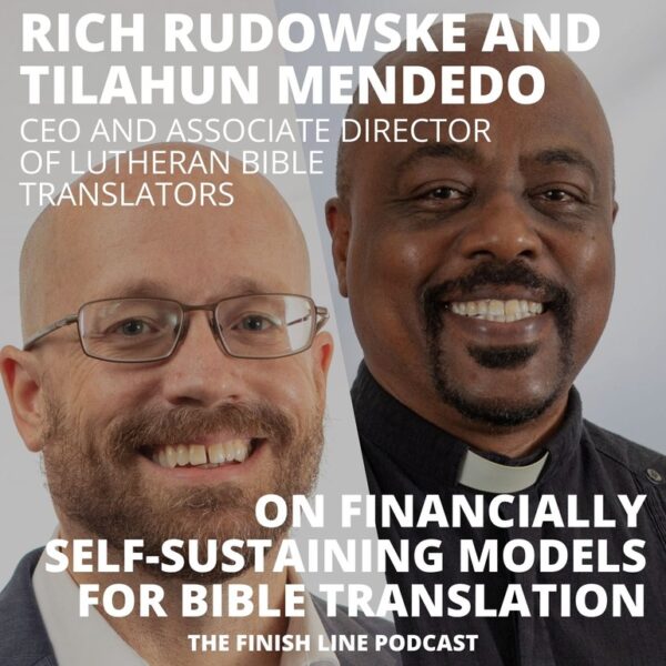 Rich Rudowske and Tilahun Mendedo from Lutheran Bible Translators, on Financially Self-Sustaining Models for Bible Translation