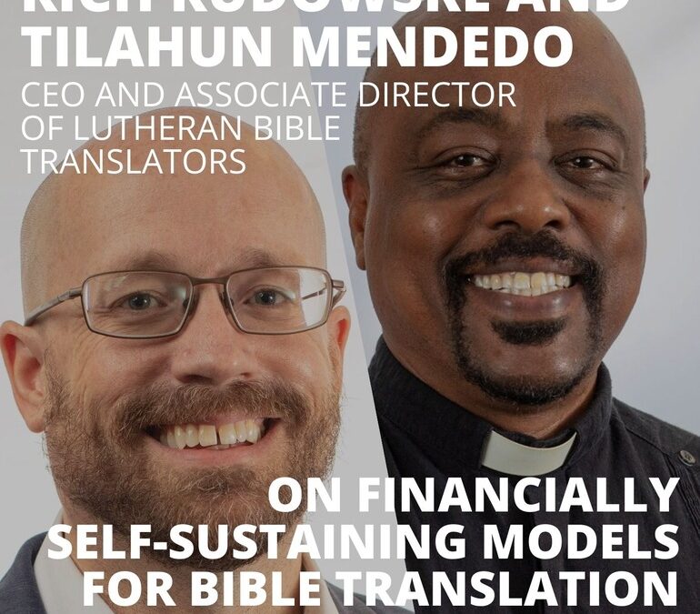 Rich Rudowske and Tilahun Mendedo from Lutheran Bible Translators, on Financially Self-Sustaining Models for Bible Translation