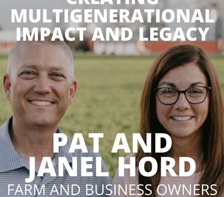 Pat and Janel Hord, Business Owners, on Creating Multigenerational Impact and Legacy