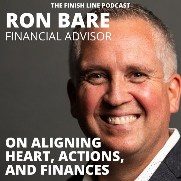 Ron Bare, Financial Advisor, on Aligning Heart, Actions, and Finances