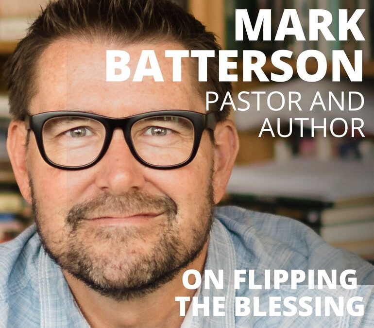 Mark Batterson, Pastor and Author, on Flipping the Blessing