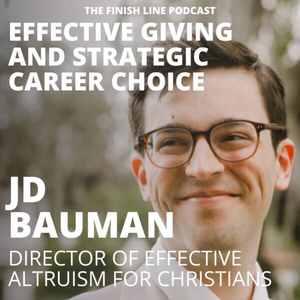 JD Bauman, Director of Effective Altruism for Christians, on Effective Giving and Strategic Career Choice