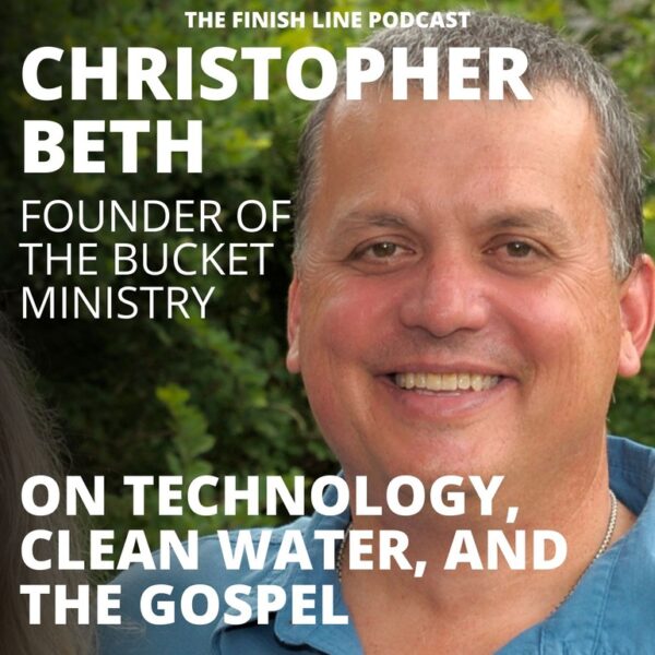 Christopher Beth, Founder of the Bucket Ministry, on Technology, Clean Water, and the Gospel