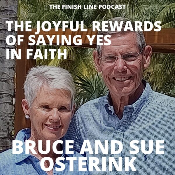 Bruce and Sue Osterink, on the Joyful Rewards of Saying Yes in Faith