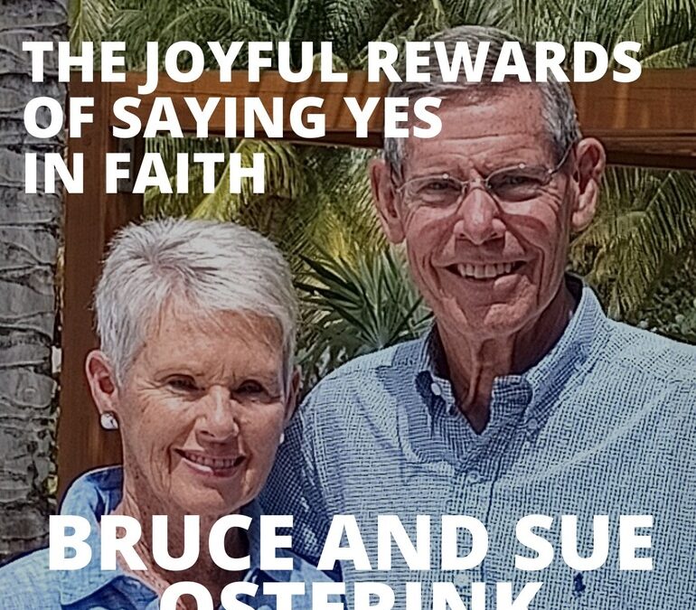 Bruce and Sue Osterink, on the Joyful Rewards of Saying Yes in Faith