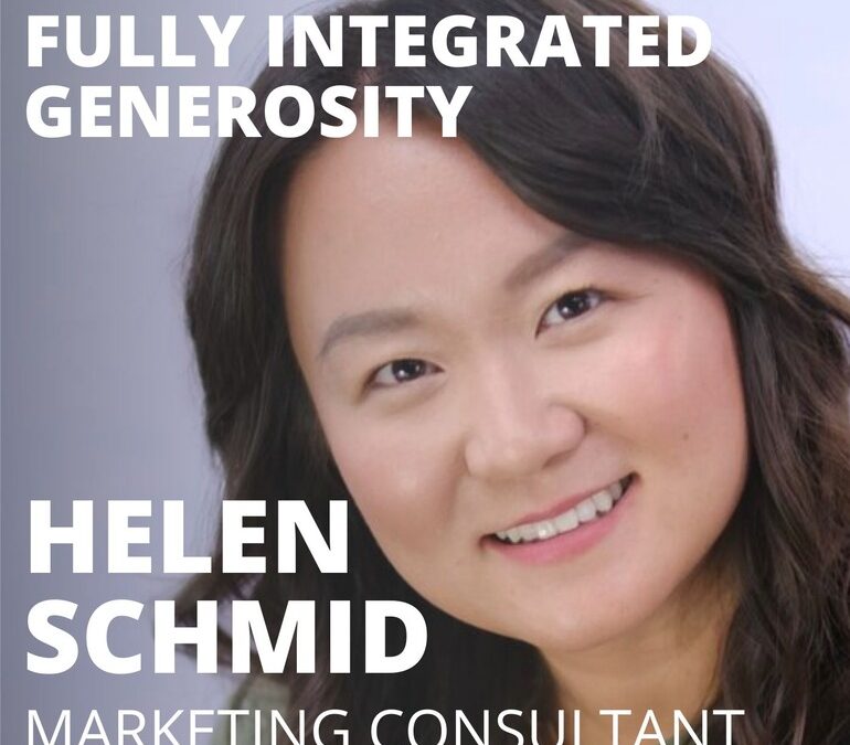 Helen Schmid, Marketing Consultant, on Fully Integrated Generosity