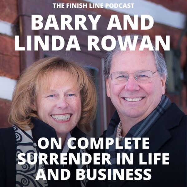 Barry and Linda Rowan, on Complete Surrender in Life and Business