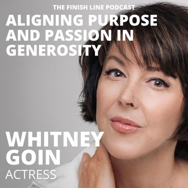 Whitney Goin, Actress, on Aligning Purpose and Passion in Generosity