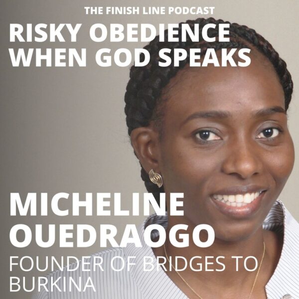 Micheline Ouedraogo, Founder of Bridges to Burkina, on Risky Obedience When God Speaks