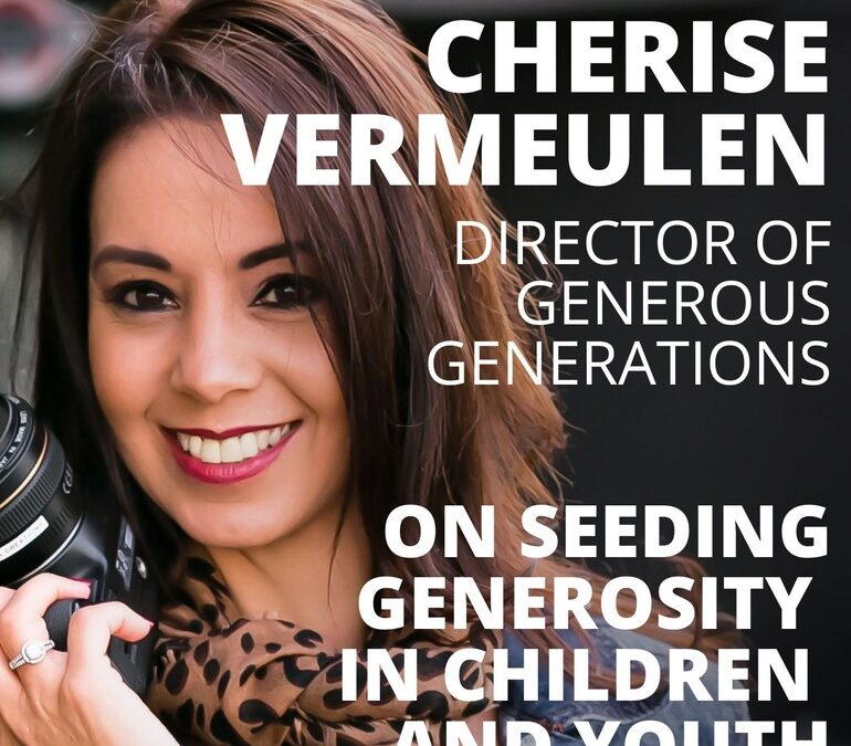 Cherise Vermeulen, Executive Director of Generous Generations, on Seeding Generosity in Children and Youth