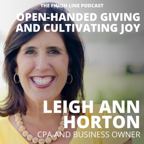 Leigh Ann Horton, CPA and Business Owner, on Open-Handed Giving and Cultivating Joy