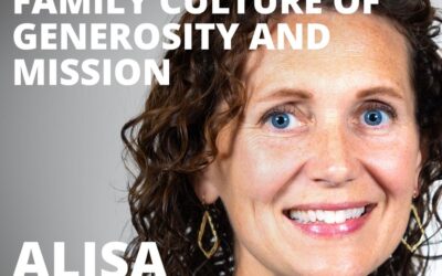 Alisa Hoober, on Creating a Strong Family Culture of Generosity and Mission