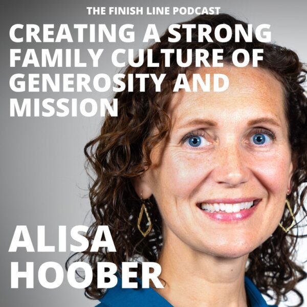 Alisa Hoober, on Creating a Strong Family Culture of Generosity and Mission