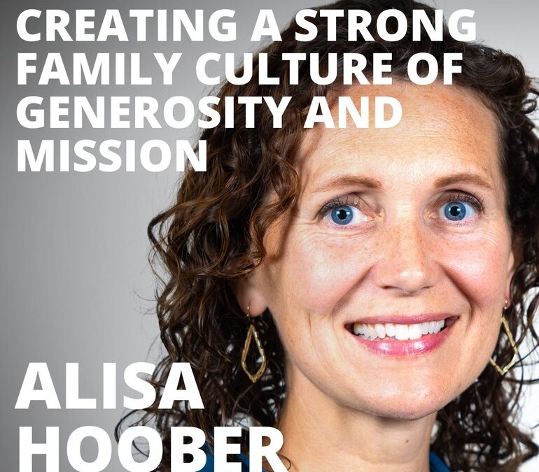 Alisa Hoober, on Creating a Strong Family Culture of Generosity and Mission