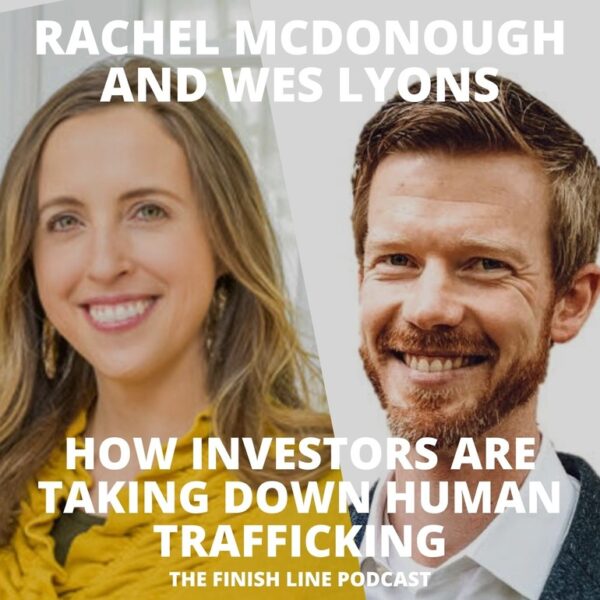 Rachel McDonough and Wes Lyons on How Investors are Taking Down Human Trafficking