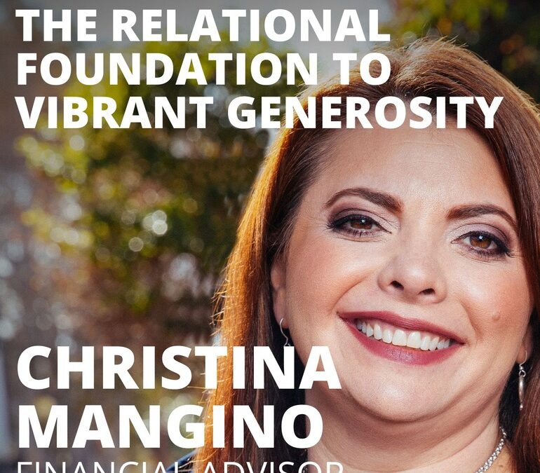 Christina Mangino, Founder of Heart of Generosity, on the Relational Foundation to Vibrant Generosity