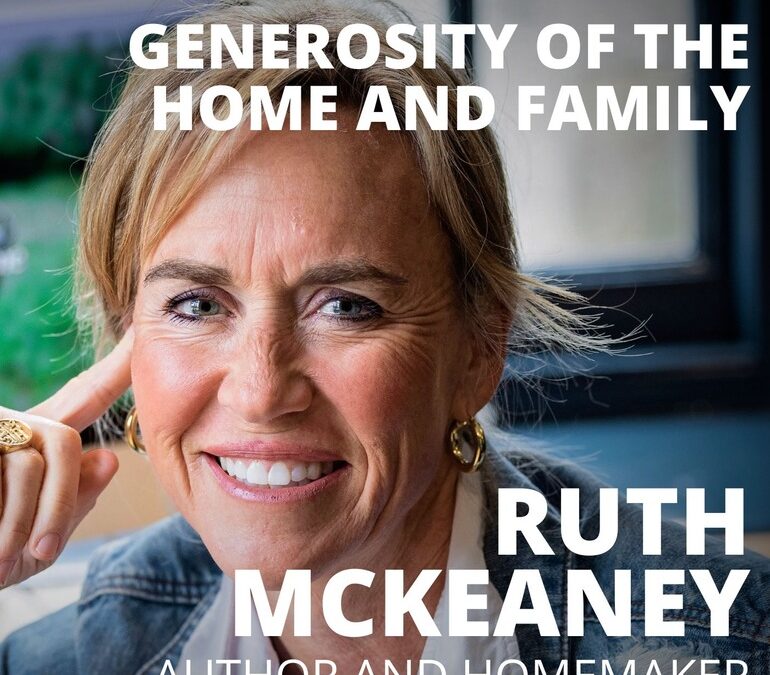 Ruth McKeaney, Author and Homemaker, on Generosity of the Home and Family