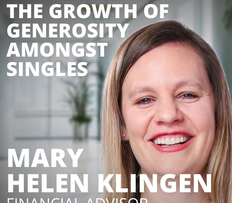 Mary Helen Klingen, Financial Advisor, on the Growth of Generosity Amongst Singles