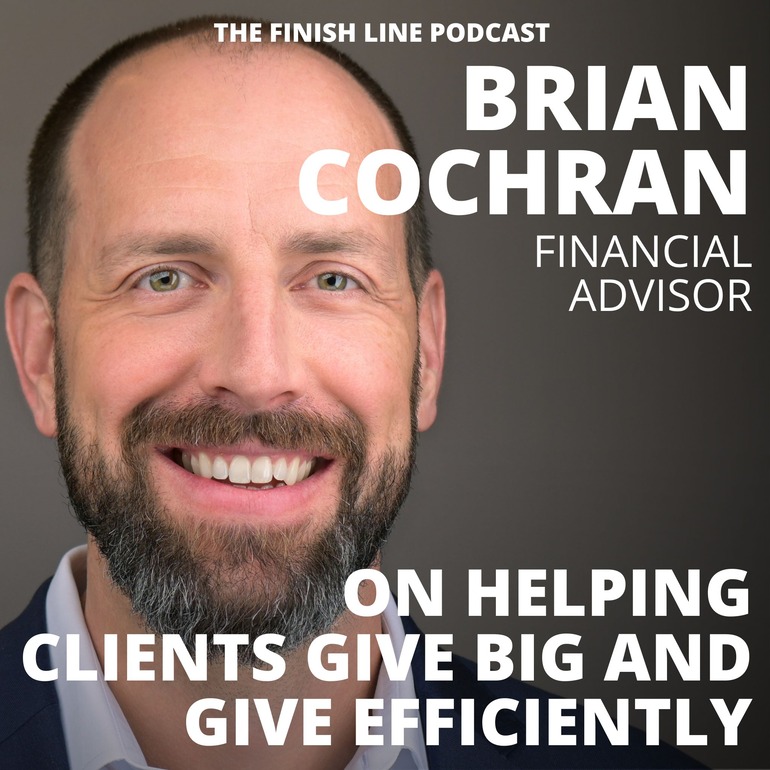 Brian Cochran, Financial Advisor, on Helping Clients Give Big and Give Efficiently